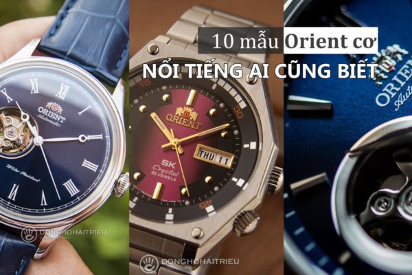 10 mẫu đồng hồ Orient cơ automatic siêu nổi tiếng, ai cũng biết