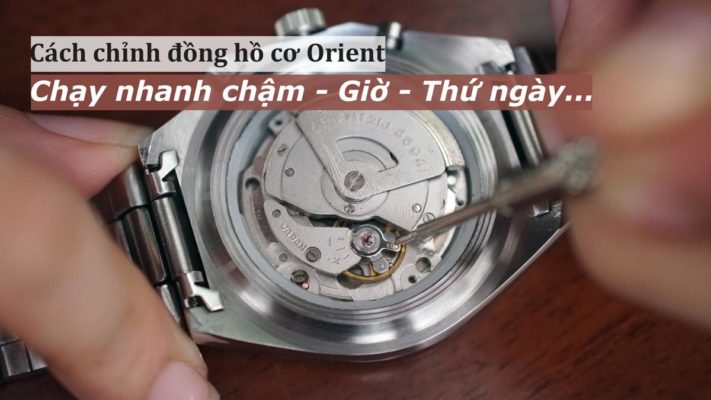 Cách chỉnh đồng hồ cơ Orient chạy nhanh, chậm, giờ, thứ ngày…