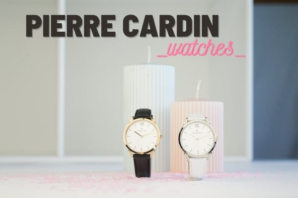 Đồng hồ Pierre Cardin của nước nào, có tốt không, giá bao nhiêu?