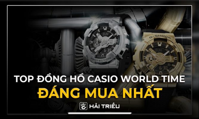 TOP đồng hồ Casio World Time đẹp, giá và cách sử dụng