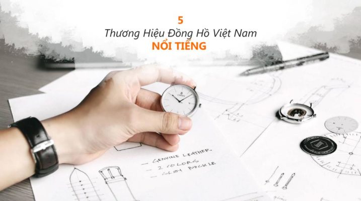 8 thương hiệu đồng hồ Việt Nam tự thiết kế, bán chạy nhất