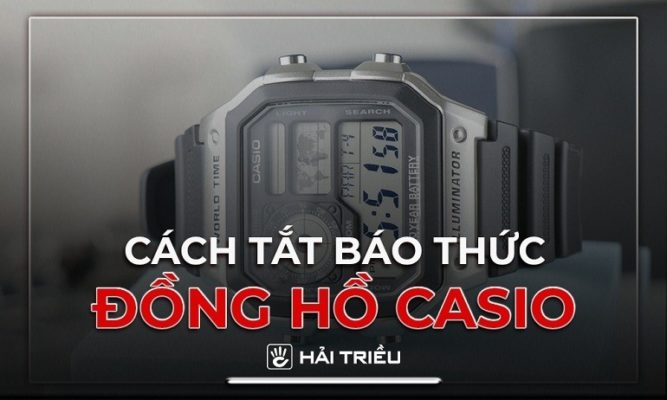 Cách tắt báo thức đồng hồ Casio 3 nút, 4 nút đơn giản nhất