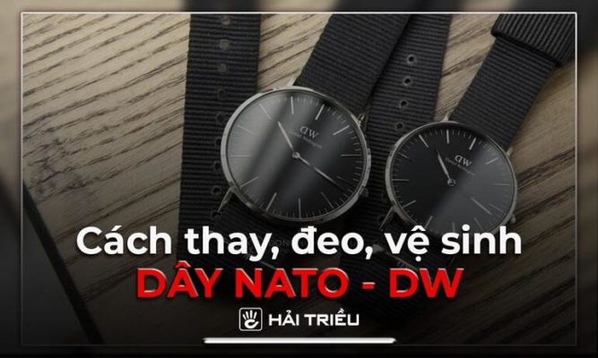 Dây vải Nato đồng hồ DW chính hãng: Cách thay, đeo, vệ sinh