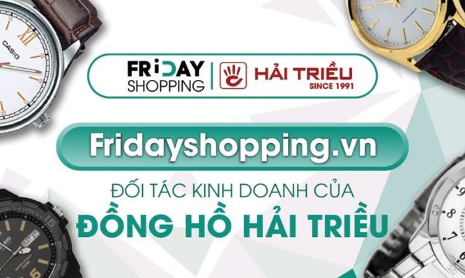 Fridayshopping.vn – Đối tác kinh doanh của Đồng Hồ Hải Triều