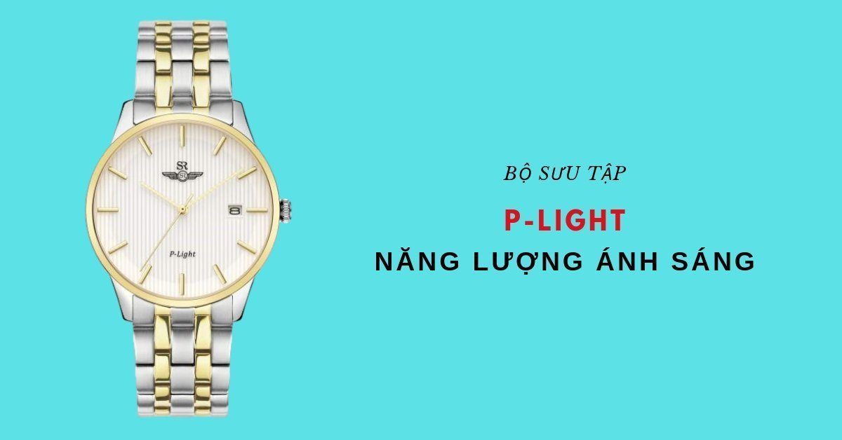 Khám phá bộ sưu tập đồng hồ năng lượng ánh sáng P-Light của hãng SR Watch