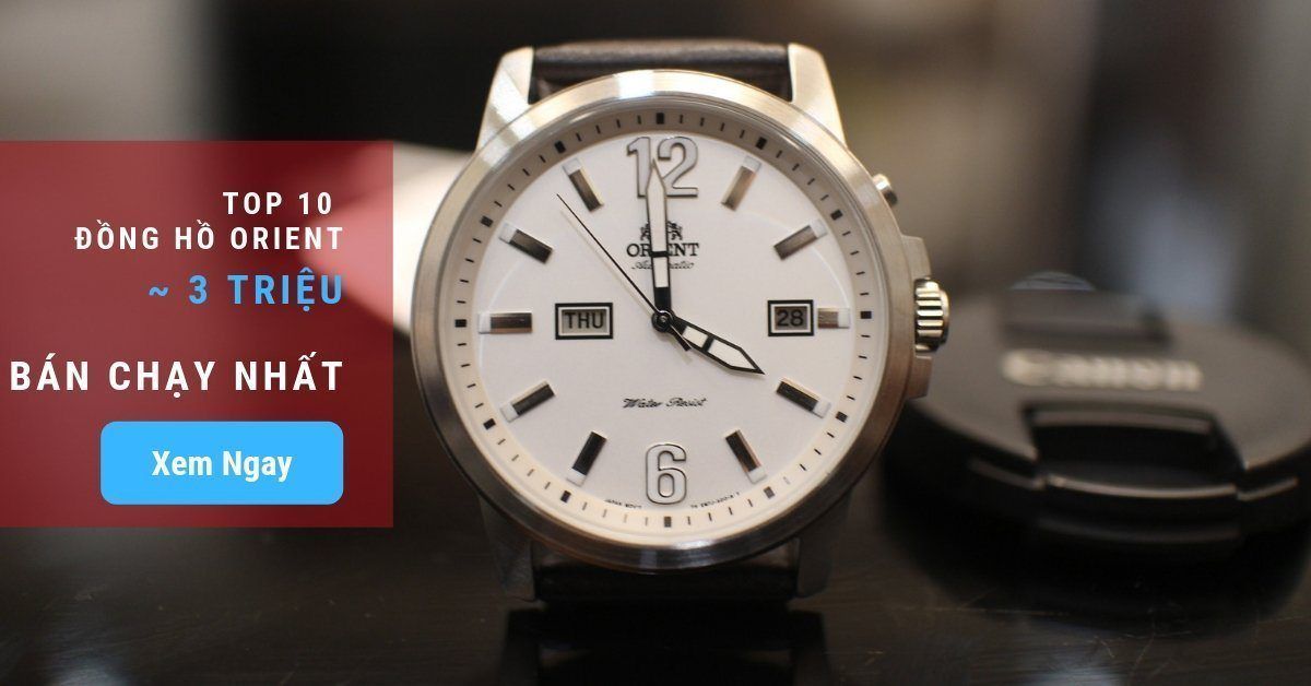 Ở tầm giá 3 triệu đồng, đây là những chiếc đồng hồ bán cực chạy của Orient